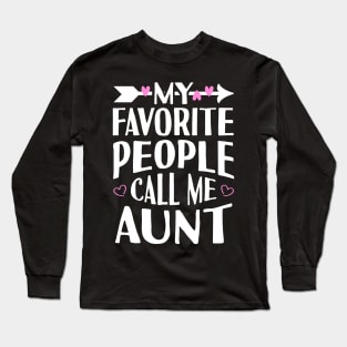 My Favorite People Call Me Aunt Long Sleeve T-Shirt